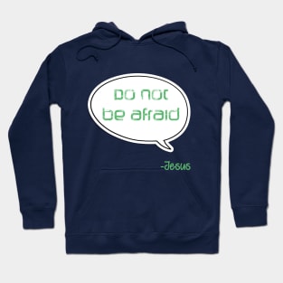 Bible quote "Do not be afraid" Jesus in green Christian design Hoodie